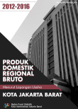 Produk Domestik Regional Bruto Menurut Lapangan Usaha Kota Administrasi Jakarta Barat 2012-2016