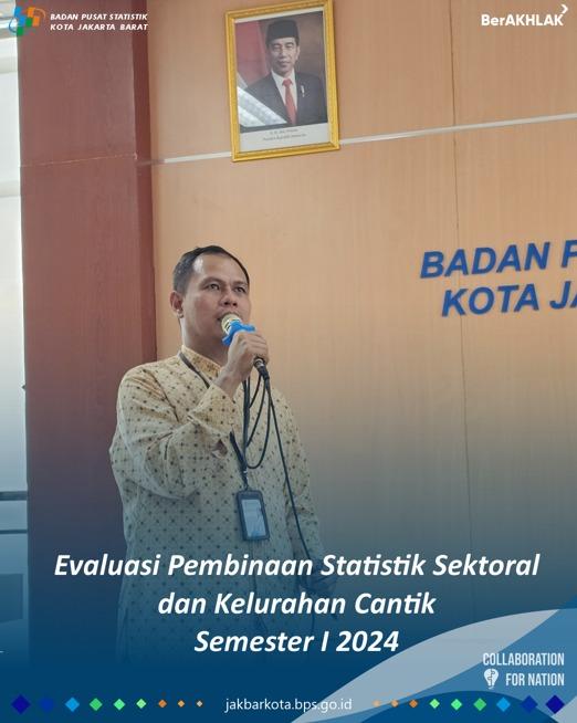 Evaluasi Pembinaan Statistik Sektoral (PSS) dan Kelurahan Cantik Semester I 2024