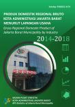 Produk Domestik Regional Bruto  Kota Administrasi Jakarta Barat Menurut Lapangan Usaha 2014-2018