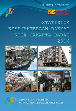 Statistik Kesejahteraan Rakyat Kota Administrasi Jakarta Barat 2016