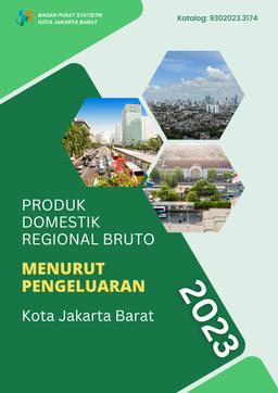 Produk Domestik Regional Bruto Kota Jakarta Barat Menurut Pengeluaran 2019-2023