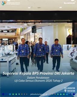 Supervisi kepala BPS provinsi DKI Jakarta Dalam Pendataan Uji Coba Sensus Ekonomi 2026 Tahap 2